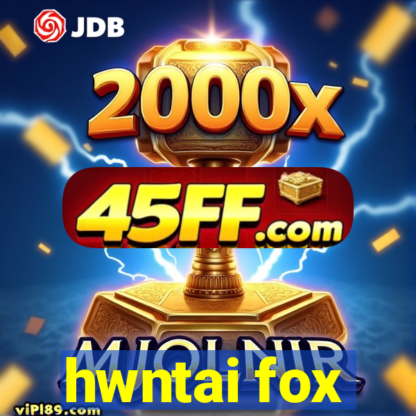 hwntai fox